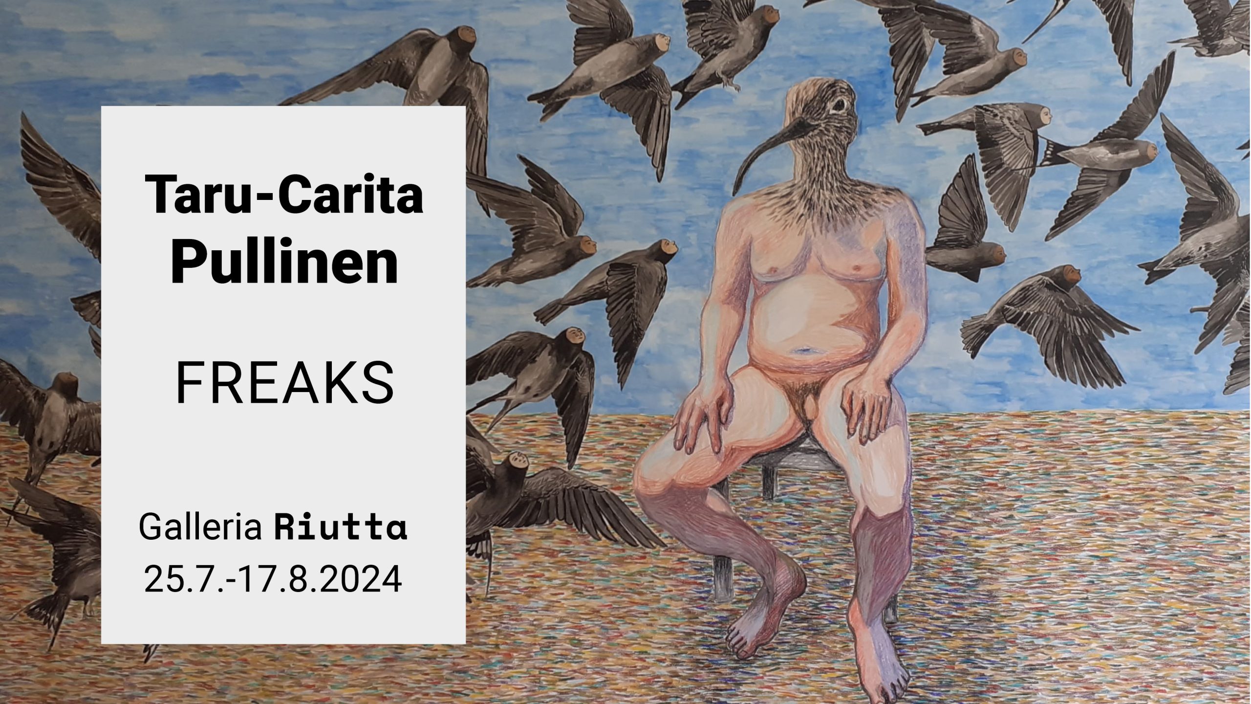 RIUTTA – Taru-Carita Pullinen — Freaks 25.7.–17.8.2024