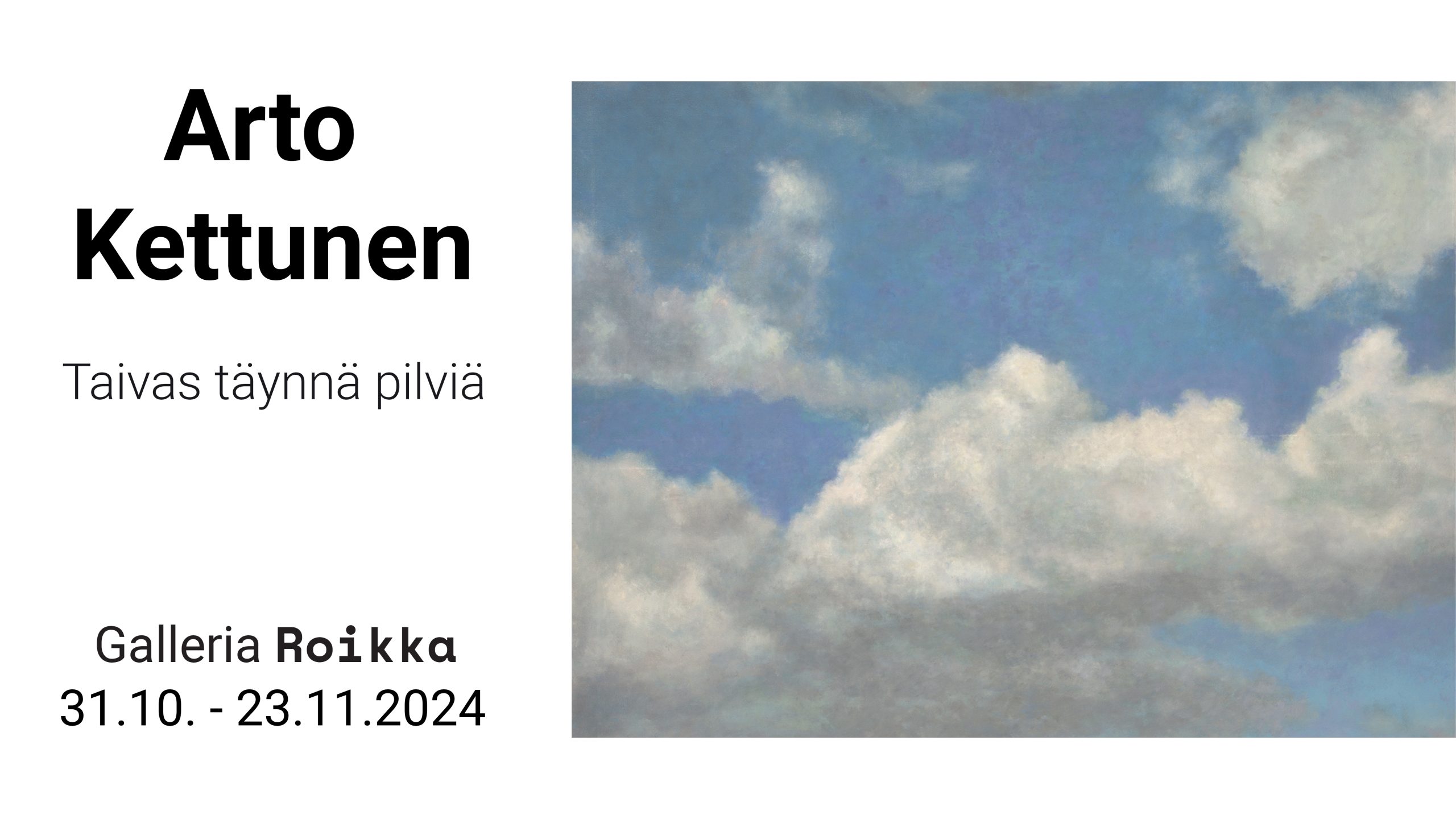 ROIKKA – Arto Kettunen — Taivas täynnä pilviä 31.10.–23.11.2024