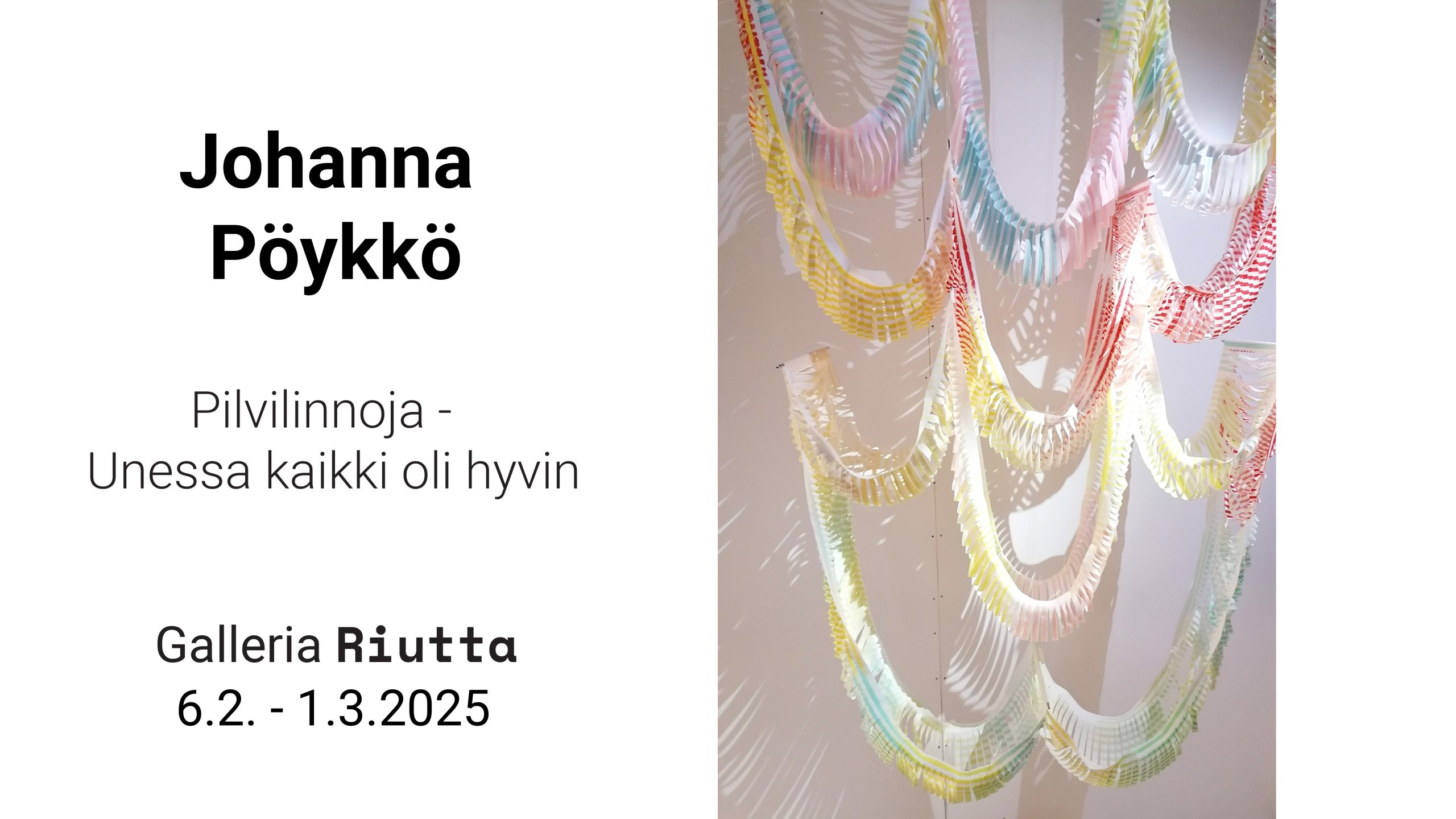 RIUTTA – Johanna Pöykkö — Pilvilinnoja – Unessa kaikki oli hyvin 6.2.-1.3.2025